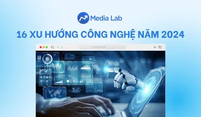 Dự đoán 16 xu hướng công nghệ năm 2024 bùng nổ, phát triển nhất