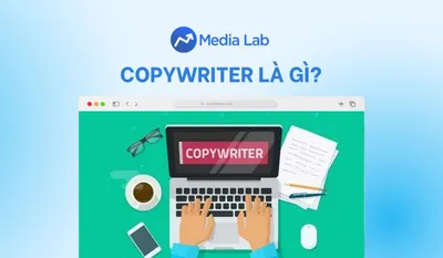 Copywriter là gì? Tất tần tật về nghề mà bạn cần biết