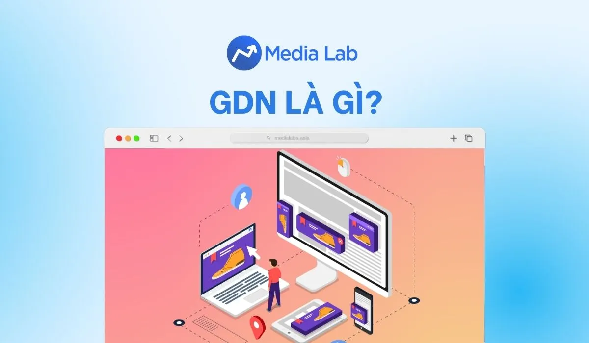 GDN là gì? Những điều cần biết về Google Display Network