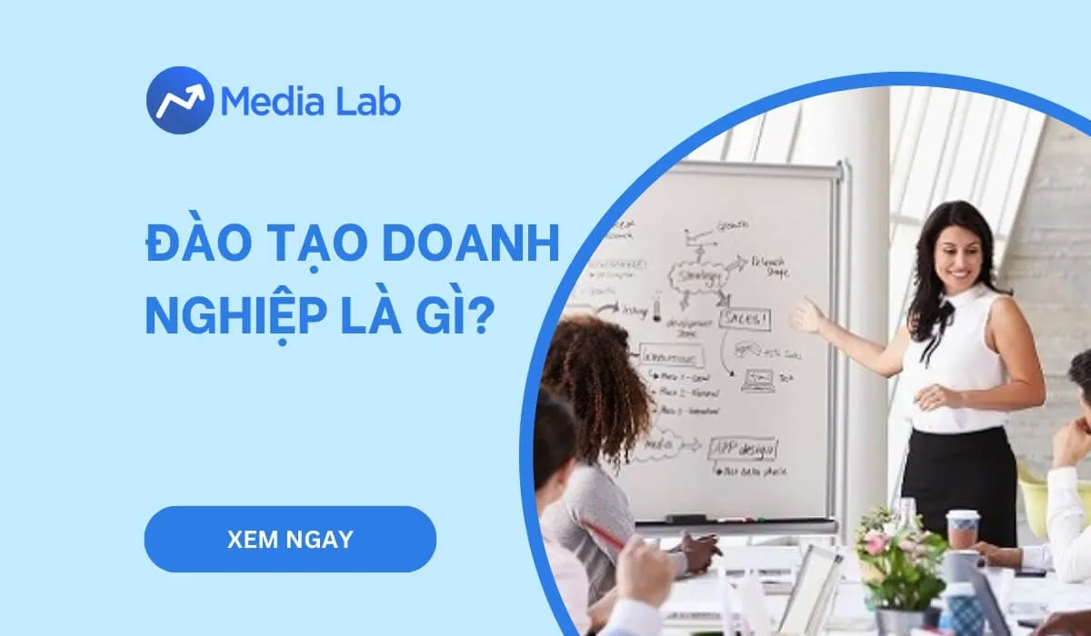 Đào tạo doanh nghiệp là gì? Các phương pháp đào tạo doanh nghiệp