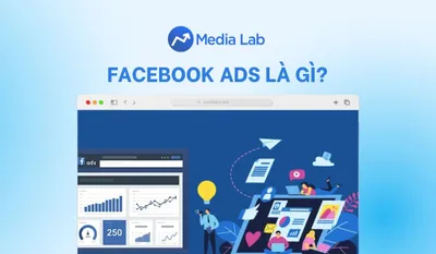 Facebook Ads là gì? Các yếu tố quan trọng giúp chạy Ads thành công