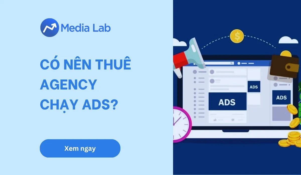 Có nên thuê agency chạy ads? Cách tối ưu ngân sách năm 2026