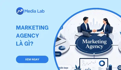 Marketing agency là gì? Phân loại và cách chọn đối tác phù hợp