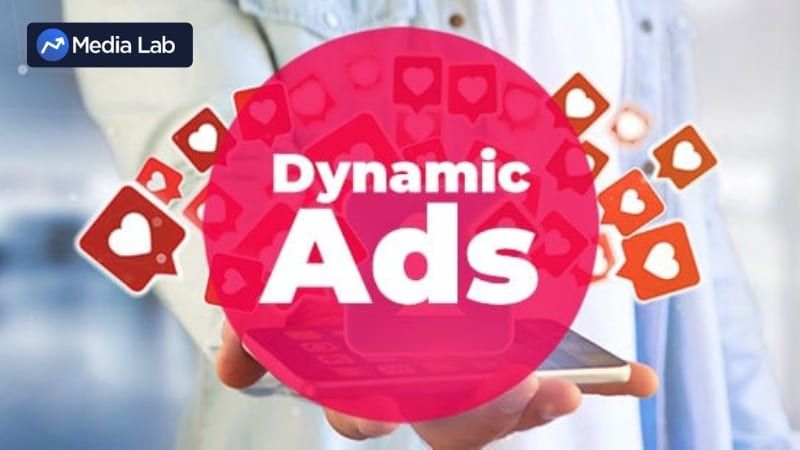 Dynamic Ads là một hình thức quảng cáo phổ biến trên các mạng xã hội như Facebook, Instagram,...