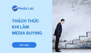 7 thách thức khi làm media buying phổ biến trong bối cảnh 2026