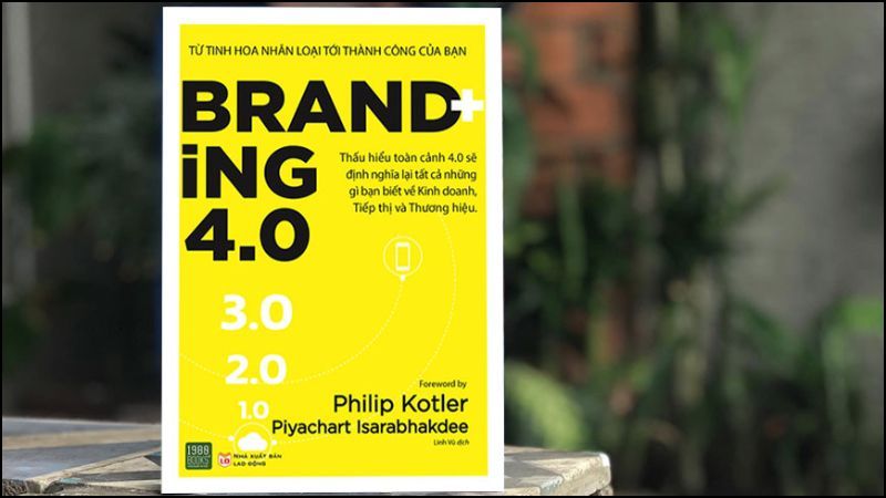 Branding 4.0 do Philip Kotler và Piyachart Isarabhkdee đồng sáng tác