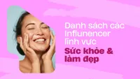 Danh sách các Influencers lĩnh vực sức khỏe và làm đẹp (Heath & Beauty) 