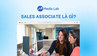 Sales Associate là gì? Chi tiết công việc, kỹ năng và mức lương