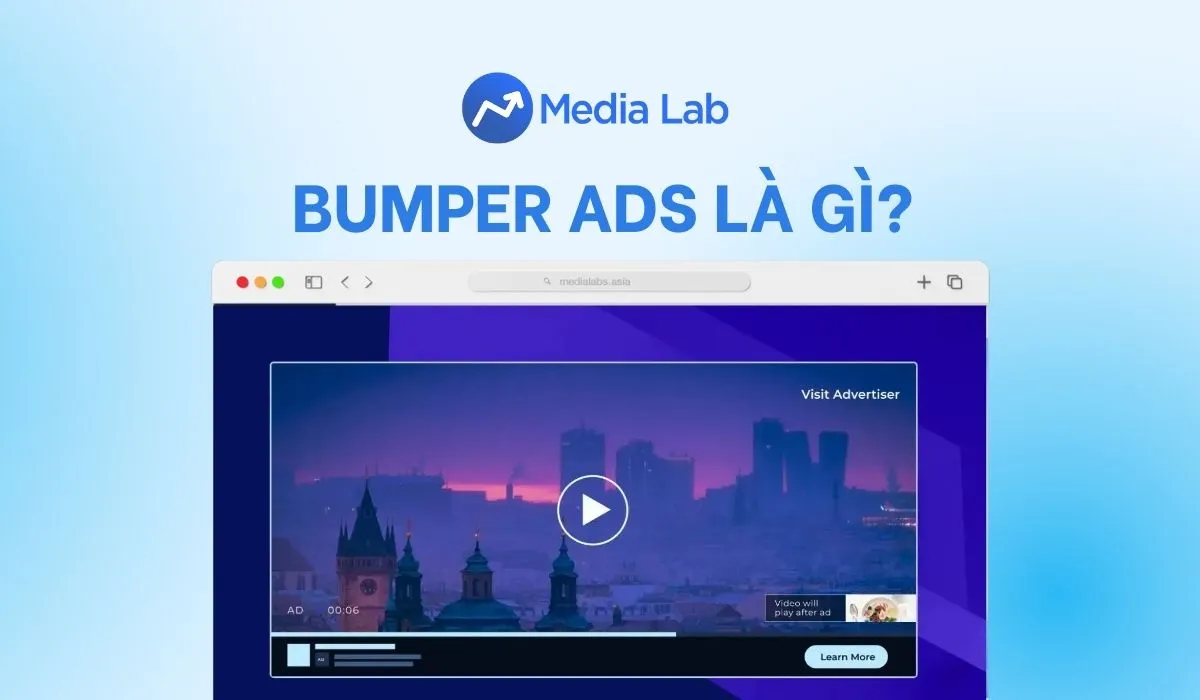 Bumper Ads là gì? Cách quảng cáo Bumper hiệu quả A-Z [2024]