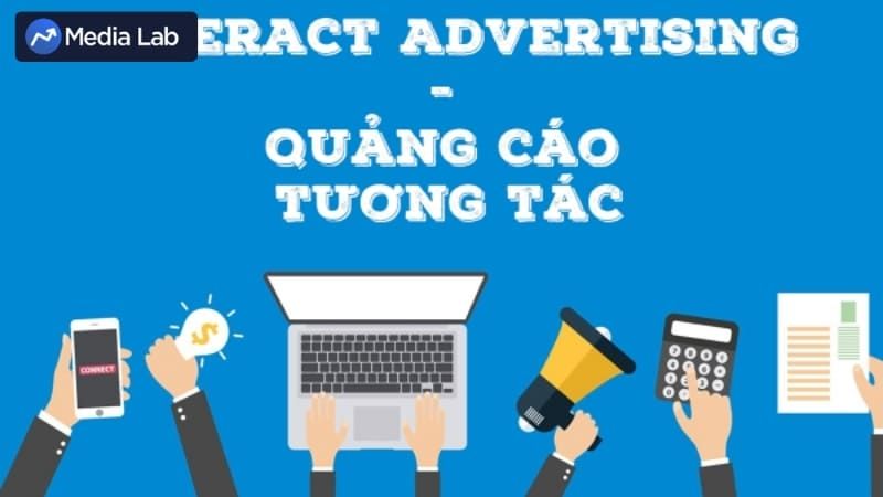 Quảng cáo tương tác cho phép người dùng phản hồi và đánh giá sản phẩm hoặc dịch vụ