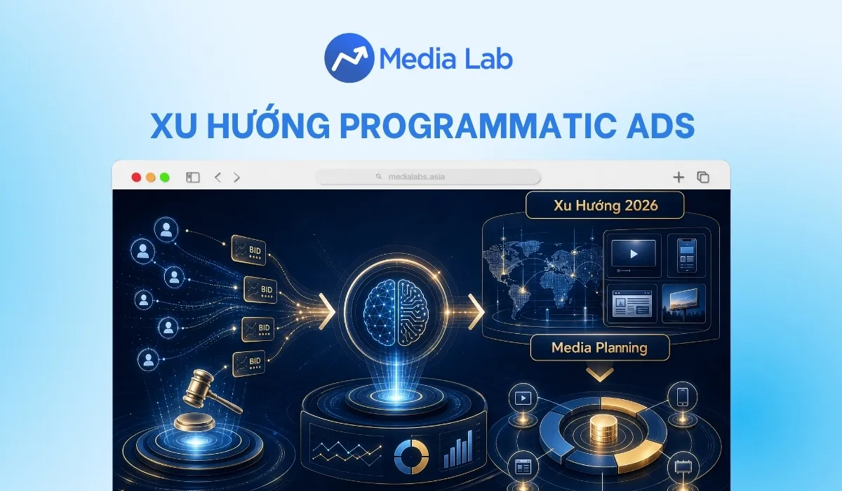 Xu hướng Programmatic Ads 2026: 7 thay đổi định hình Media Planning