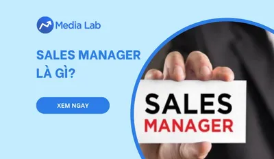 Sales Manager là gì? Chi tiết công việc, kỹ năng và mức lương