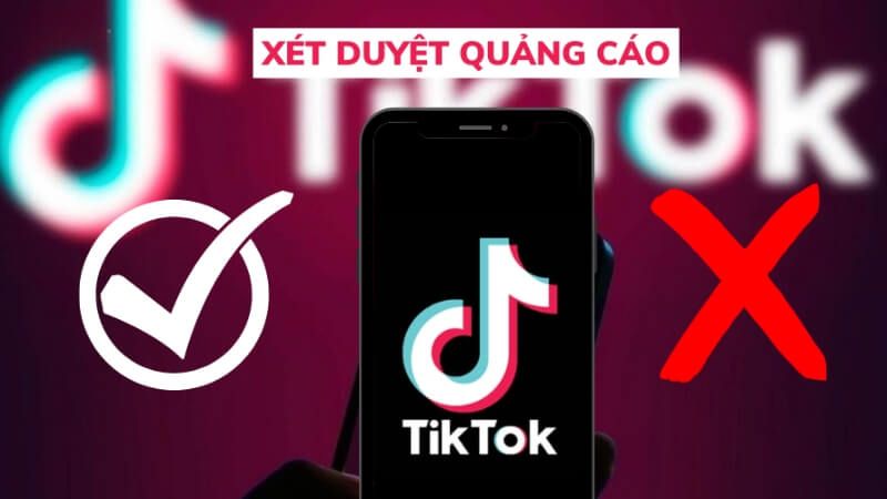 TikTok có quy trình xét duyệt quảng cáo khắt khe