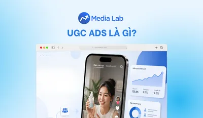 UGC ads là gì? Cách hiểu đúng và tối ưu hiệu quả quảng cáo