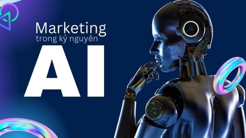 Trí tuệ nhân tạo (AI) đang thay đổi cách thức chúng ta tiếp cận Digital Marketing,