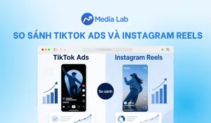 So sánh TikTok Ads và Instagram Reels: Chọn kênh nào hiệu quả?