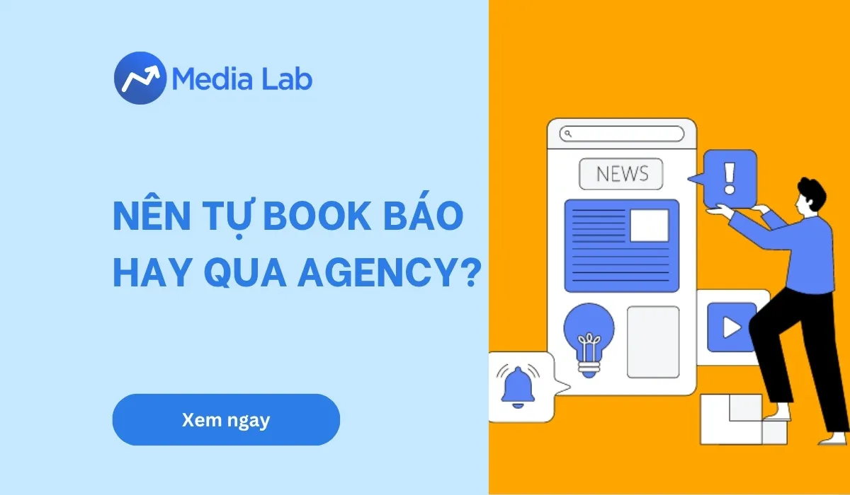 Nên tự book báo hay qua agency? Tối ưu chi phí và hiệu quả