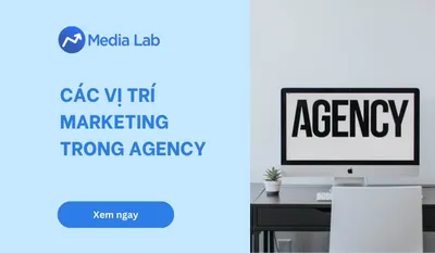 Tổng hợp các vị trí Marketing trong Agency và mức lương