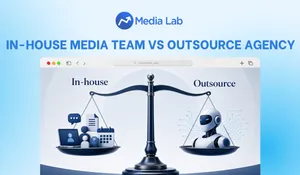 In-house media team vs outsource agency: Doanh nghiệp nên chọn giải pháp nào?