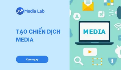 Tạo chiến dịch media hiệu quả: Quy trình 6 bước cho doanh nghiệp