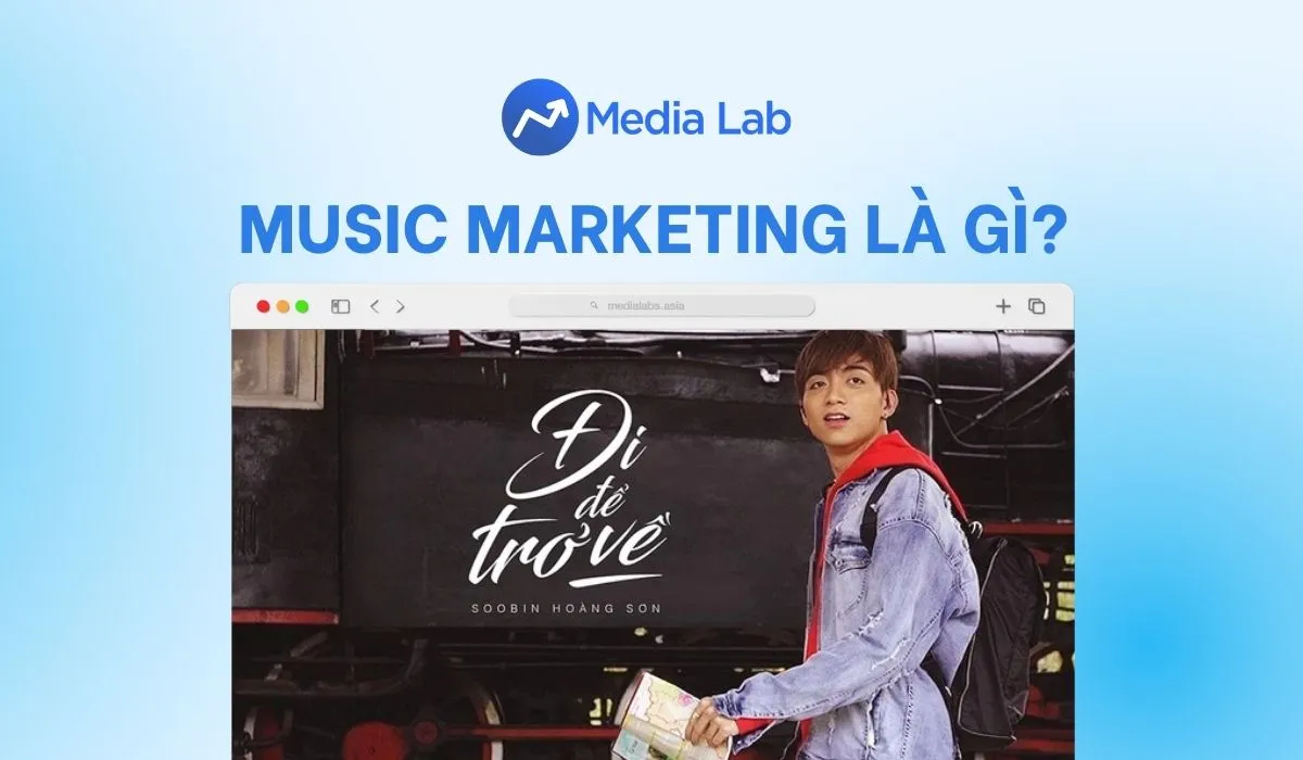 Music Marketing: Chiến dịch truyền thông thương hiệu với âm nhạc