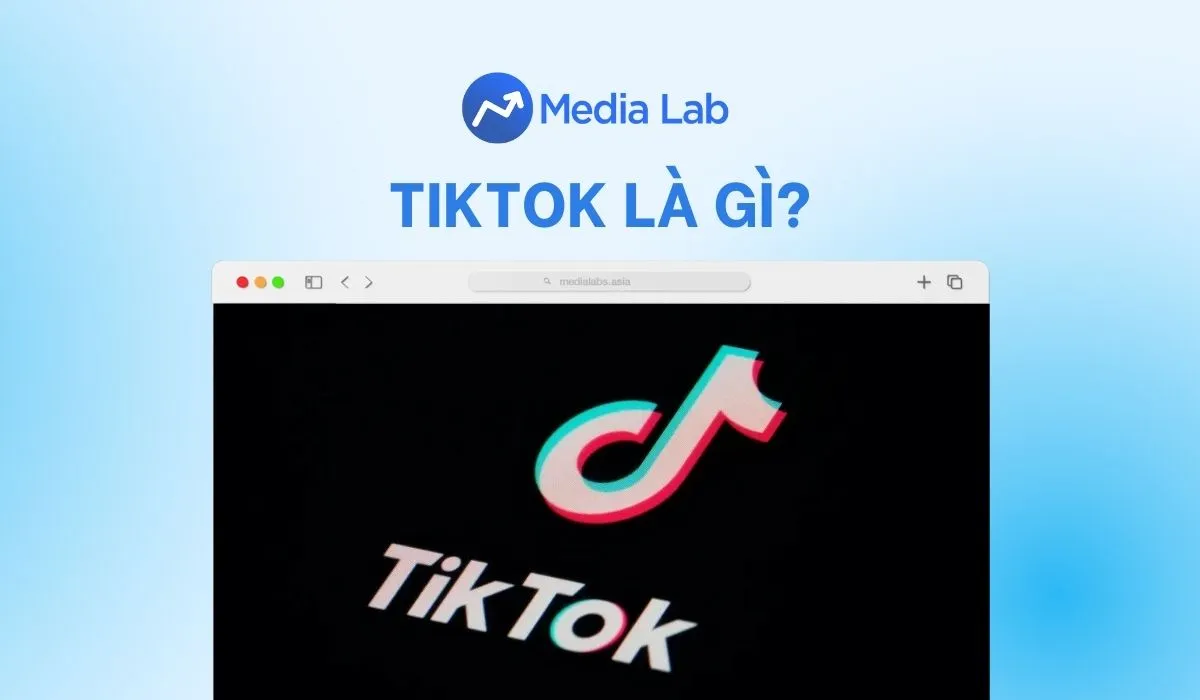 TikTok là gì? Tất tật tật về TikTok mà bạn không thể bỏ qua