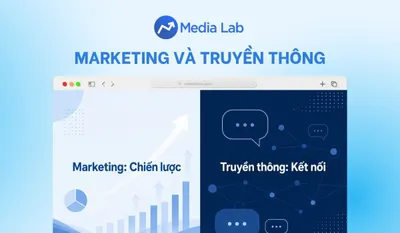 Marketing và truyền thông khác nhau như thế nào? Cách hiểu dễ nhớ