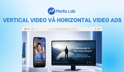 Vertical video và horizontal video ads: Chọn sao cho hiệu quả?