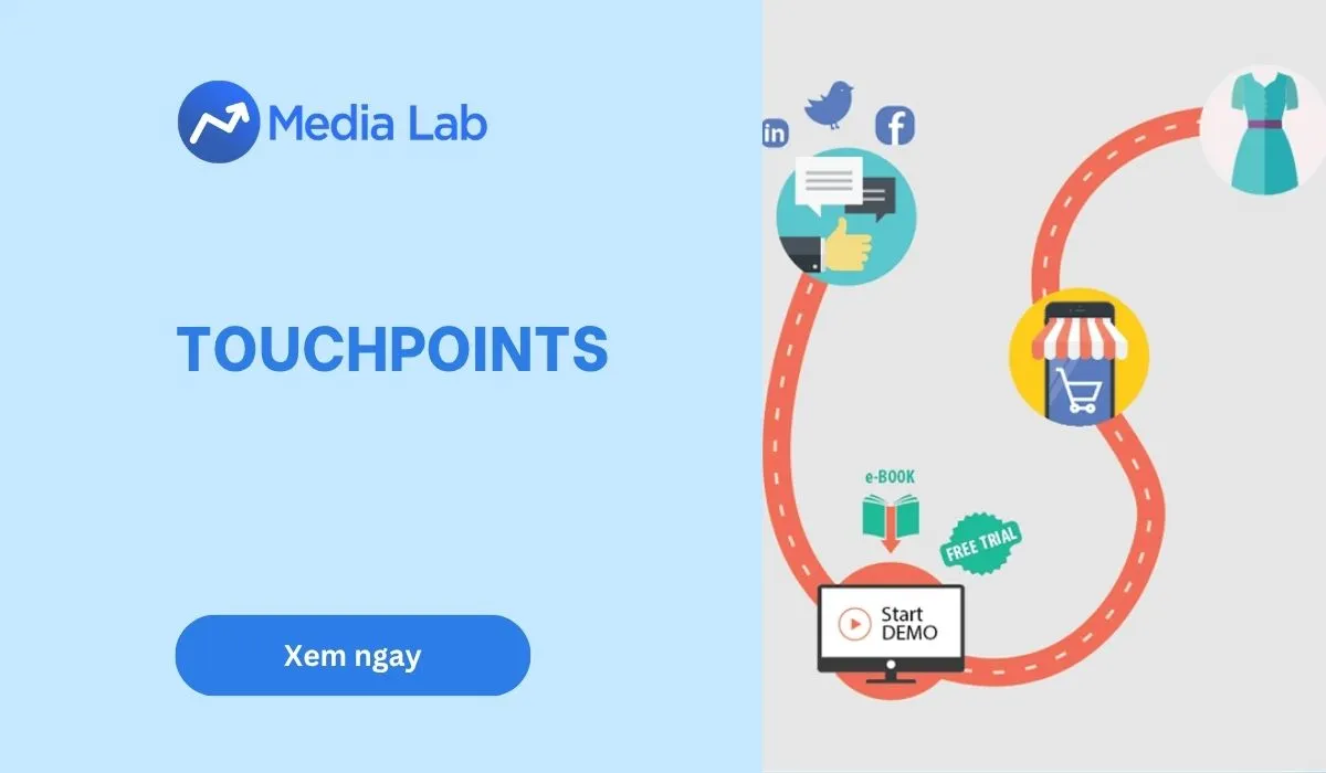Touchpoints là gì? Cách xác định và tối ưu điểm chạm khách hàng