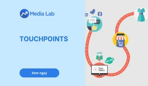 Touchpoints là gì? Cách xác định và tối ưu điểm chạm khách hàng