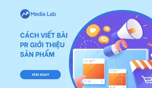 Cách viết bài PR giới thiệu sản phẩm: Quy trình và công thức viết