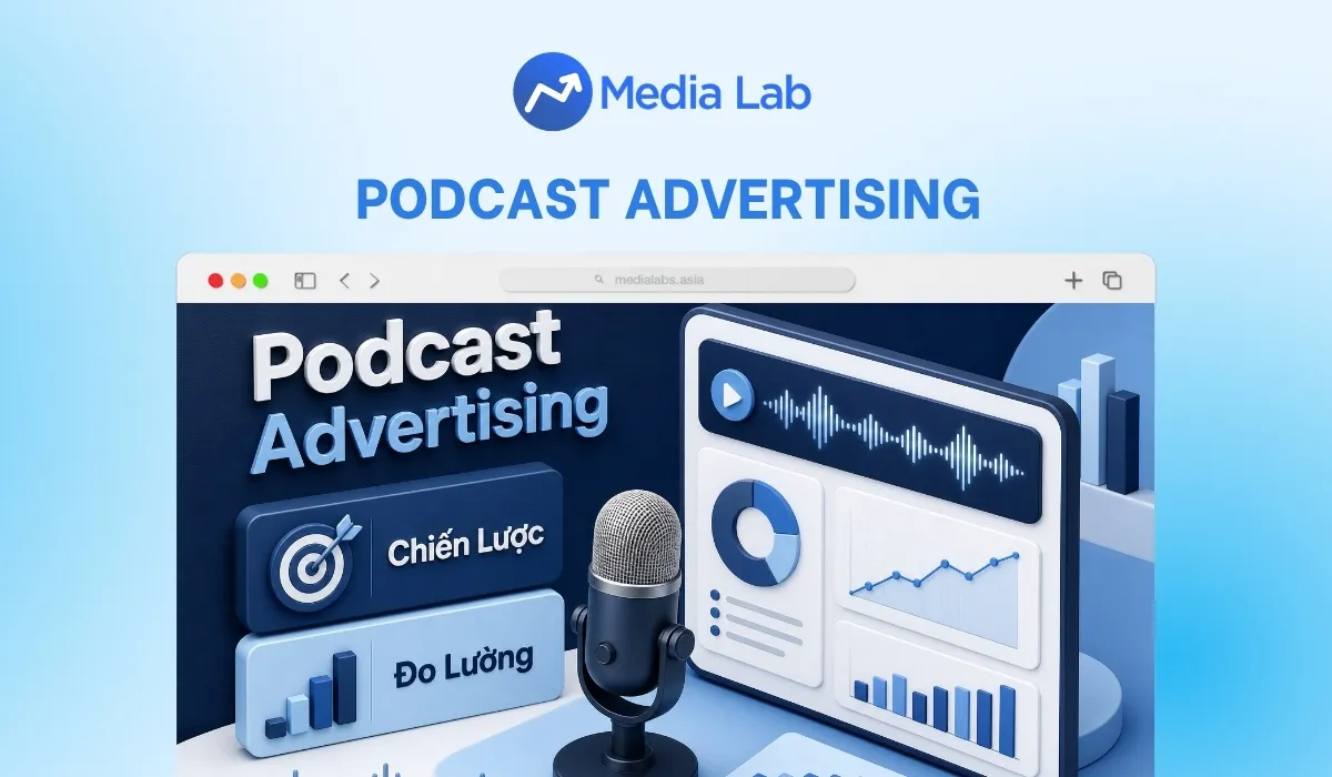 Podcast Advertising là gì? Hướng dẫn triển khai chiến dịch 2026
