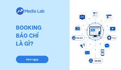 Booking báo chí là gì? Các hình thức và chỉ số đo hiệu quả booking