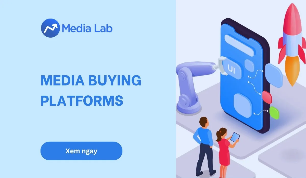 Media Buying Platforms 2026: Bí quyết chọn nền tảng phù hợp